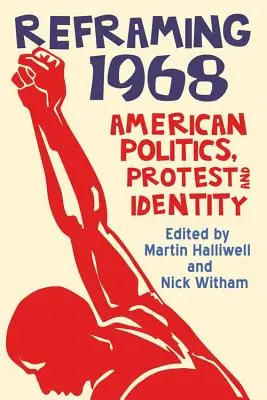 Reencuadre 1968: Política, protesta e identidad americanas - Reframing 1968: American Politics, Protest and Identity