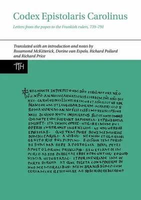 Codex Epistolaris Carolinus: Cartas de los Papas a los gobernantes francos, 739-791 - Codex Epistolaris Carolinus: Letters from the Popes to the Frankish Rulers, 739-791