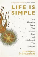 La vida es simple: cómo la navaja de Occam liberó a la ciencia y dio forma al universo - Life is Simple - How Occam's Razor Set Science Free And Unlocked the Universe