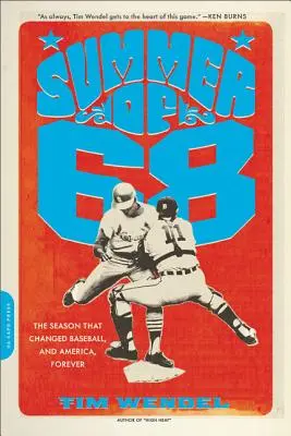 Verano del 68: La temporada que cambió el béisbol y América para siempre - Summer of '68: The Season That Changed Baseball -- And America -- Forever