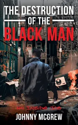 La destrucción del hombre negro: Un trabajo desde dentro - The Destruction of the Black Man: An Inside Job