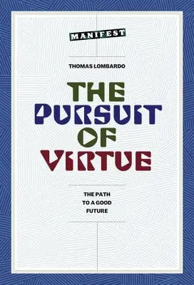 La búsqueda de la virtud: el camino hacia un buen futuro - The Pursuit of Virtue: The Path to a Good Future