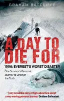 Un día para morir: 1996: El peor desastre del Everest: El viaje personal de un superviviente para descubrir la verdad - A Day to Die for: 1996: Everest's Worst Disaster: One Survivor's Personal Journey to Uncover the Truth