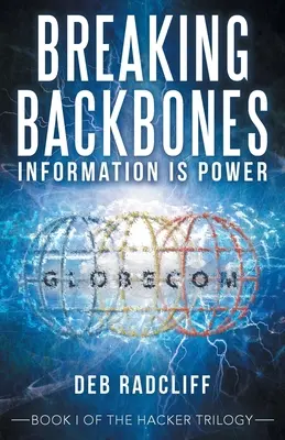 Rompiendo barreras: La información es poder: Libro I de la Trilogía del Hacker - Breaking Backbones: Information Is Power: Book I of the Hacker Trilogy