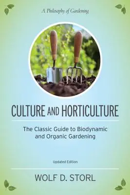 Cultura y Horticultura: La guía clásica de la jardinería ecológica y biodinámica - Culture and Horticulture: The Classic Guide to Organic and Biodynamic Gardening