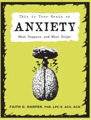 Este es tu cerebro sobre la ansiedad: qué ocurre y qué ayuda - This Is Your Brain On Anxiety - What Happens and What Helps