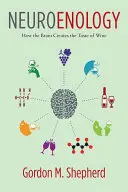 Neuroenología: cómo crea el cerebro el sabor del vino - Neuroenology: How the Brain Creates the Taste of Wine