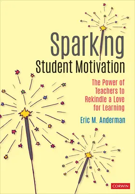 Despertar la motivación de los alumnos: El poder de los profesores para reavivar el amor por el aprendizaje - Sparking Student Motivation: The Power of Teachers to Rekindle a Love for Learning