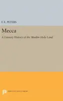 La Meca: Historia literaria de la Tierra Santa musulmana - Mecca: A Literary History of the Muslim Holy Land