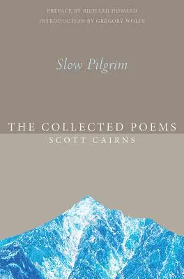 Peregrino lento: La colección de poemas - Slow Pilgrim: The Collected Poems