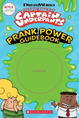 Cuentos épicos del Capitán Calzoncillos: Guía del poder de las bromas - Epic Tales of Captain Underpants: Prank Power Guidebook