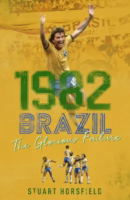 1982 Brasil: El glorioso fracaso - 1982 Brazil: The Glorious Failure