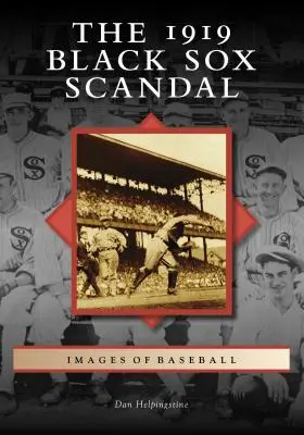 El escándalo de los Black Sox de 1919 - The 1919 Black Sox Scandal