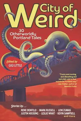 Ciudad de las rarezas: 30 cuentos de Portland de otro mundo - City of Weird: 30 Otherworldly Portland Tales