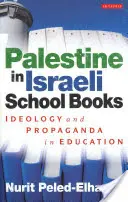 Palestina en los libros de texto israelíes - Ideología y propaganda en la educación - Palestine in Israeli School Books - Ideology and Propaganda in Education