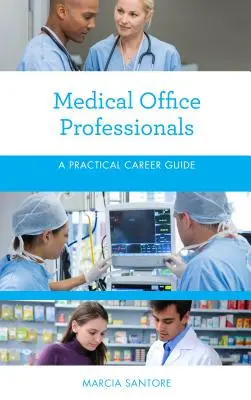 Profesionales de la medicina: Guía práctica - Medical Office Professionals: A Practical Career Guide