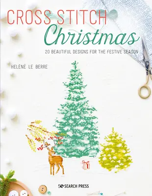 Punto de Cruz Navidad: 20 hermosos diseños para la temporada festiva - Cross Stitch Christmas: 20 Beautiful Designs for the Festive Season