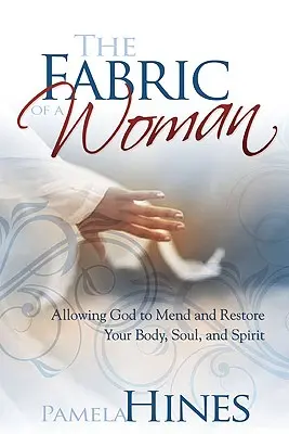 El tejido de una mujer: Invertir en ti: cuerpo, alma y espíritu - The Fabric of a Woman: Investing in You--Body, Soul, and Spirit