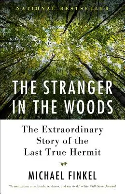 Un extraño en el bosque: La extraordinaria historia del último ermitaño auténtico - The Stranger in the Woods: The Extraordinary Story of the Last True Hermit