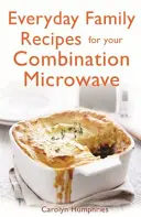 Recetas familiares cotidianas para su microondas combinado - Everyday Family Recipes for Your Combination Microwave