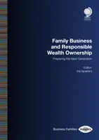 Empresa familiar y responsabilidad patrimonial: Preparación de la próxima generación - Family Business and Responsible Wealth Ownership: Preparing the Next Generation