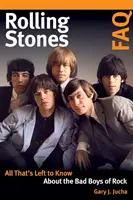 Preguntas frecuentes sobre los Rolling Stones: Todo lo que queda por saber sobre los chicos malos del rock - Rolling Stones FAQ: All That's Left to Know about the Bad Boys of Rock