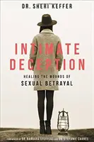 Engaño íntimo: Curar las heridas de la traición sexual - Intimate Deception: Healing the Wounds of Sexual Betrayal