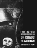 I Am the First Consciousness of Chaos: El Álbum Negro - I Am the First Consciousness of Chaos: The Black Album