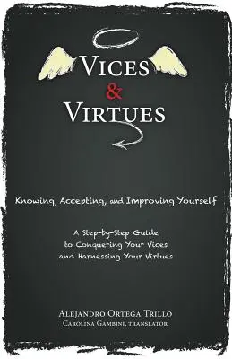 Vicios y Virtudes: Conocerse, Aceptarse y Mejorarse a Sí Mismo - Vices and Virtues: Knowing, Accepting and Improving Yourself