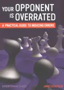 Su oponente está sobrevalorado: Una guía práctica para inducir errores - Your Opponent is Overrated: A practical guide to inducing errors