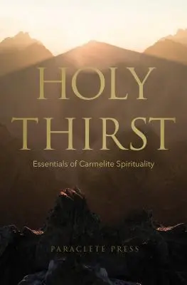 Santa sed: Lo esencial de la espiritualidad carmelita - Holy Thirst: Essentials of Carmelite Spirituality