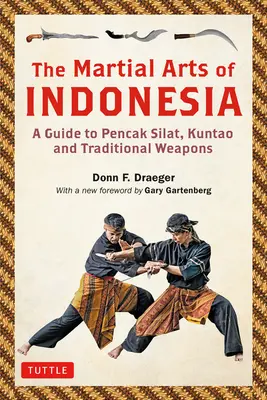 Las Artes Marciales de Indonesia: Guía de Pencak Silat, Kuntao y Armas Tradicionales - The Martial Arts of Indonesia: A Guide to Pencak Silat, Kuntao and Traditional Weapons