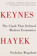 Keynes Hayek: El choque que definió la economía moderna - Keynes Hayek: The Clash That Defined Modern Economics