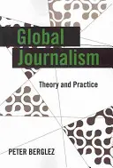 Periodismo global: Teoría y práctica - Global Journalism: Theory and Practice