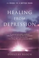 Curación de la depresión: 12 semanas para mejorar el humor - Healing from Depression: 12 Weeks to a Better Mood