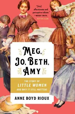 Meg, Jo, Beth, Amy: La historia de Mujercitas y por qué sigue siendo importante - Meg, Jo, Beth, Amy: The Story of Little Women and Why It Still Matters