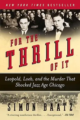 Por la emoción de hacerlo: Leopold, Loeb y el asesinato que conmocionó al Chicago de la era del jazz - For the Thrill of It: Leopold, Loeb, and the Murder That Shocked Jazz Age Chicago