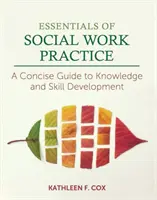 Fundamentos de la práctica del trabajo social: Una guía concisa para el desarrollo de conocimientos y habilidades - Essentials of Social Work Practice: A Concise Guide to Knowledge and Skill Development