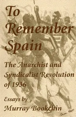 Recordar España: La revolución anarquista y sindicalista de 1936 - To Remember Spain: The Anarchist and Syndicalist Revolution of 1936