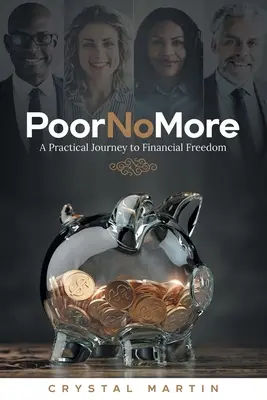 Poor No More: Un viaje práctico hacia la libertad financiera - Poor No More: A Practical Journey to Financial Freedom
