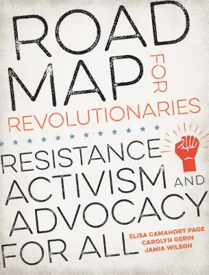 Hoja de ruta para revolucionarios: Resistencia, activismo y defensa para todos - Road Map for Revolutionaries: Resistance, Activism, and Advocacy for All