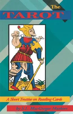 El Tarot: Breve tratado sobre la lectura de las cartas - The Tarot: A Short Treatise on Reading Cards