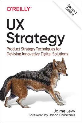 Estrategia UX: Técnicas de estrategia de producto para idear soluciones digitales innovadoras - UX Strategy: Product Strategy Techniques for Devising Innovative Digital Solutions