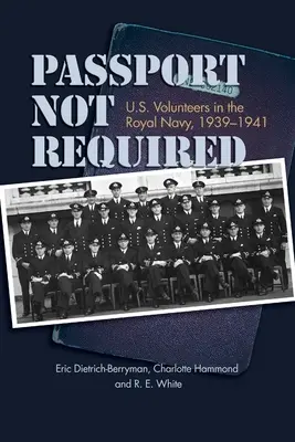 Passport Not Required: Voluntarios estadounidenses en la Royal Navy, 1939-1941 - Passport Not Required: U.S. Volunteers in the Royal Navy, 1939-1941