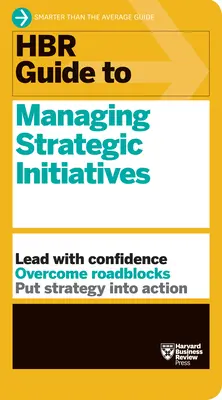 Guía HBR para la gestión de iniciativas estratégicas - HBR Guide to Managing Strategic Initiatives