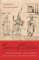 Spies and Scholars: Los secretos chinos y la búsqueda del poder mundial por la Rusia imperial - Spies and Scholars: Chinese Secrets and Imperial Russia's Quest for World Power