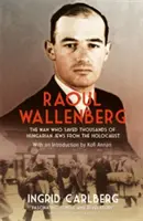 Raoul Wallenberg - El hombre que salvó a miles de judíos húngaros del Holocausto - Raoul Wallenberg - The Man Who Saved Thousands of Hungarian Jews from the Holocaust