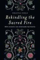 Reavivar el fuego sagrado: La ascendencia mtis y la espiritualidad anishinaabe - Rekindling the Sacred Fire: Mtis Ancestry and Anishinaabe Spirituality