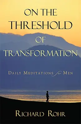 En el umbral de la transformación: Meditaciones diarias para hombres - On the Threshold of Transformation: Daily Meditations for Men