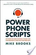 Guiones telefónicos poderosos: 500 Preguntas, Frases y Conversaciones Palabra por Palabra para Abrir y Cerrar Más Ventas - Power Phone Scripts: 500 Word-For-Word Questions, Phrases, and Conversations to Open and Close More Sales